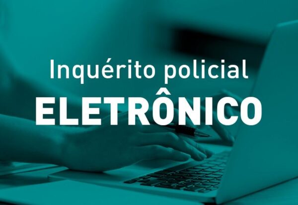 Paraná é pioneiro com inquéritos policiais 100% eletrônicos